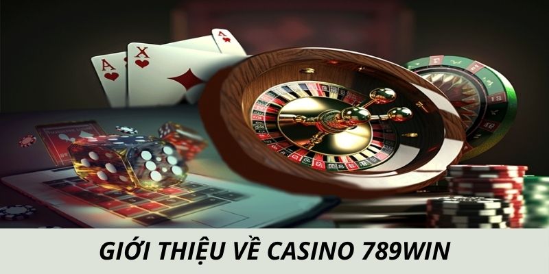 Giới thiệu về casino 789win