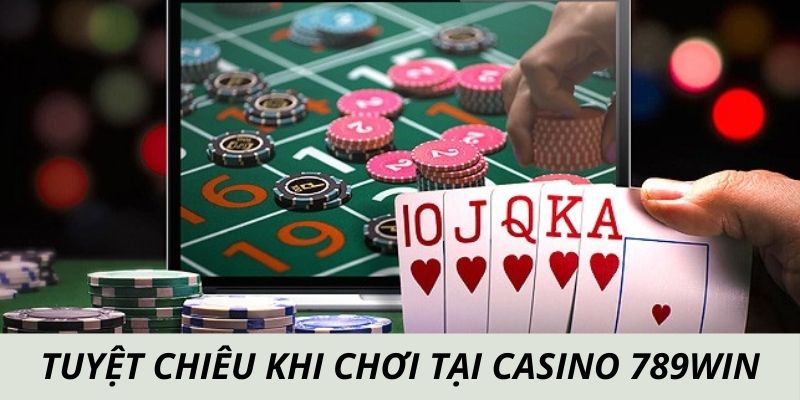 Tuyệt chiêu tham gia casino 789win