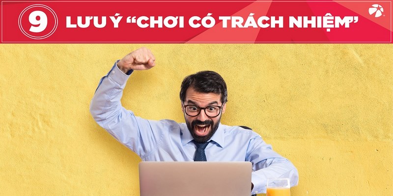 Một số lưu ý cần ghi nhớ để tham gia có trách nhiệm tại nhà cái 