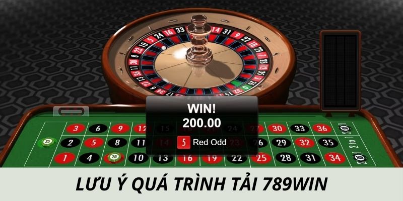 Lưu ý trong quá trình tải app 789win