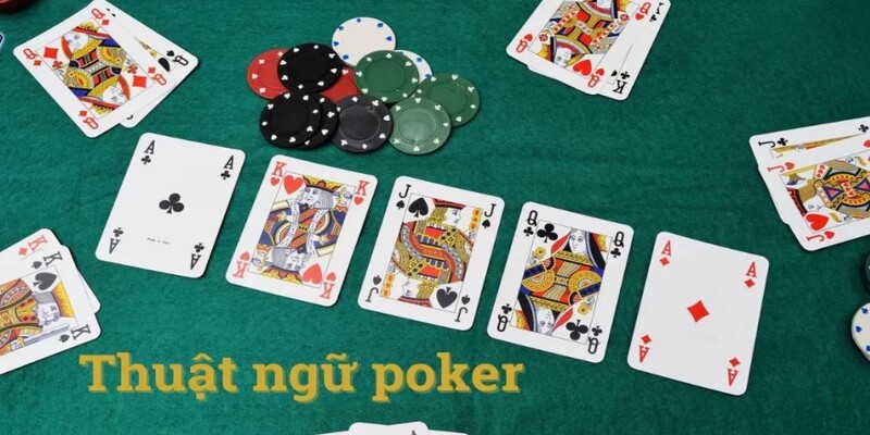 Tìm hiểu thuật ngữ Poker để chơi đúng luật